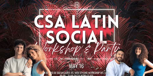 \u272b CSA Latin Social: Workshop & Salsa Intro + Party \u272b 