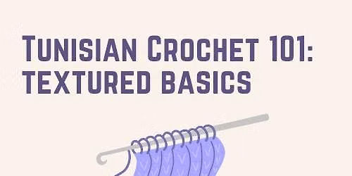 Tunisian Crochet:101