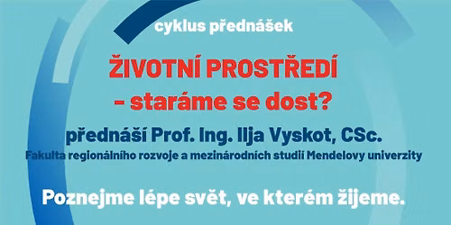 CYKKLUS P\u0158EDN\u00c1\u0160EK: \u017dIVOTN\u00cd PROST\u0158ED\u00cd - STAR\u00c1ME SE DOST?