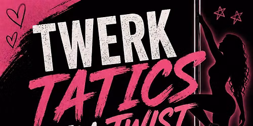 TWERK TATICS WITH A TWIST