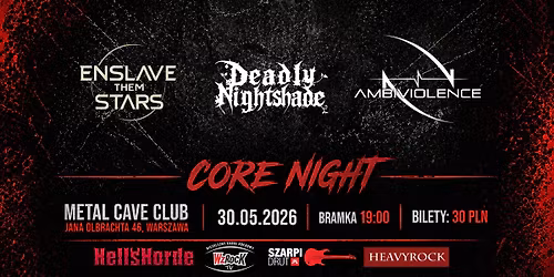 CORE NIGHT - Enslave Them Stars + Deadly Nightshade + AmbiViolence