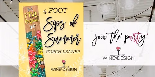 Sips of Summer 4 Ft Porch Leaner Workshop | Wine & Design
