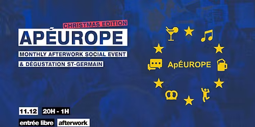 Ap\u00c9urope -  A Monthly Afterwork Social Event & D\u00e9gustation St-Germain - 11.12