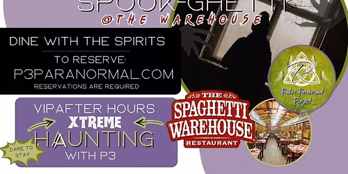 Spook-Ghetti Warehouse (With The Extended VIP Xtreme After-Hours Ghost Hunt Option)