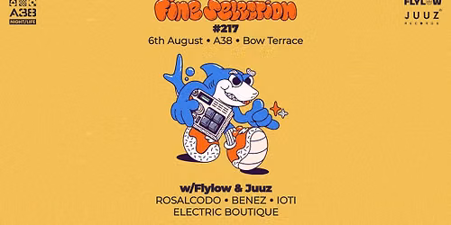 Fine Selection #217 w\/Flylow & Juuz \u2022 A38 Bow Terrace