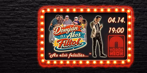 Domj\u00e1n \u00c1kos \u00e9s a Filtol Zenekar deb\u00fct\u00e1l\u00f3 koncertje -"Az els\u0151 fel\u00e1ll\u00e1s..." \/ V\u00f6r\u00f6s Neon Live Music