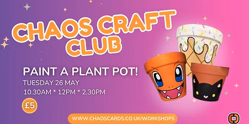 Chaos Craft Club: Paint a Plant Pot!