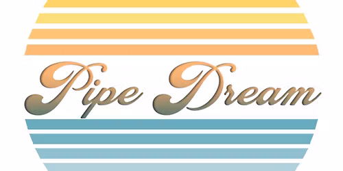 Pipe Dream at The Lib