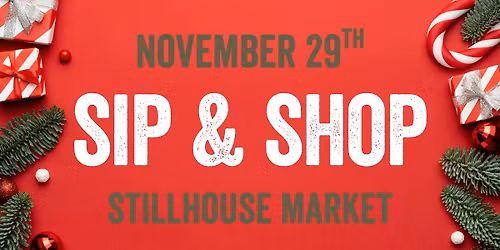 Sip & Shop Stillhouse Market