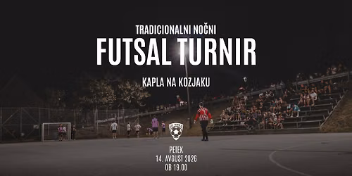 No\u010dni futsal turnir - KAPLA 2026
