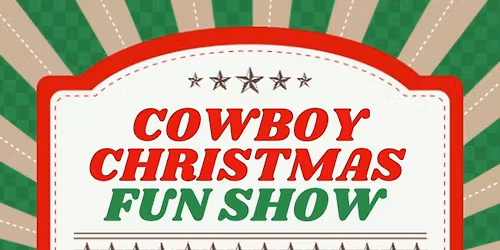 \ud83e\udd20\ud83c\udf85\ud83c\udffc\ud83c\udf84 Cowboy Christmas Fun Show\ud83e\udd20\ud83c\udf85\ud83c\udffc\ud83c\udf84