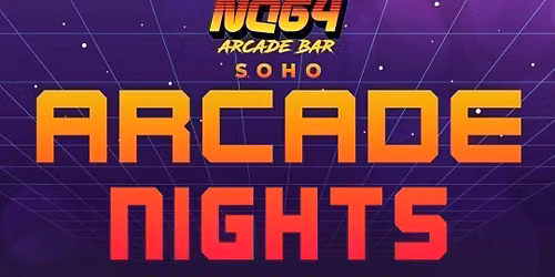Arcade Nights @ NQ64 Soho Thursday 13th August