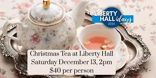 Christmas Tea at Liberty Hall