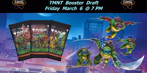 Friday Night Magic (TMNT Booster Draft)