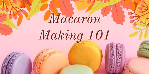 Macaron Making 101