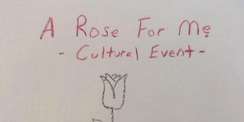 A Rose For Me: Cultural Event