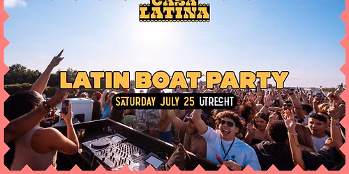 CASA LATINA BOAT PARTY | UTRECHT | SATURDAY 25 JULY