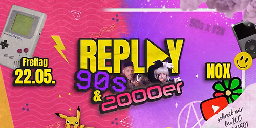 REPLAY - 90s & 2000er | 22.05. | NOX