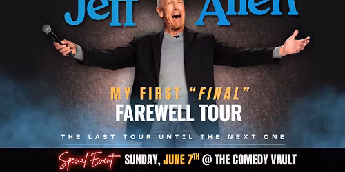 Jeff Allen: My First Final Farewell Tour LIVE @ The Comedy Vault Batavia *Special Event*