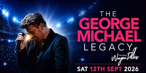 THE GEORGE MICHAEL LEGACY Featuring Wayne Dilks