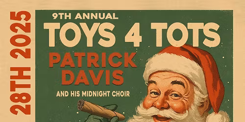 9th Annual "Patrick Davis & His Midnight Choir" TOYS 4 TOTS Holiday Show - ON SALE NOW