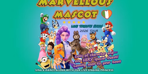 Marvellous Mascot Show - TRALEE (2 SHOWS 1:30PM & 4PM)