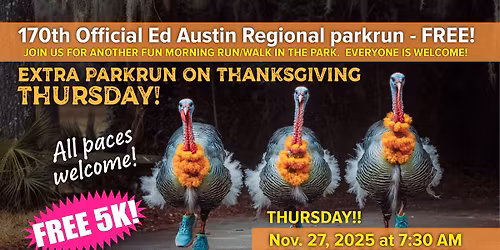 EXTRA PARKRUN!! 170th Official Ed Austin Regional parkrun (Thanksgiving Morning)
