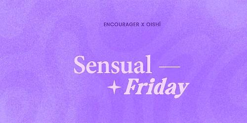 Sensual Friday x Encourager x OISH\u012a