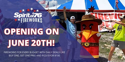 SPIRIT OF '76 FIREWORK TENT OPENS - June 20th!