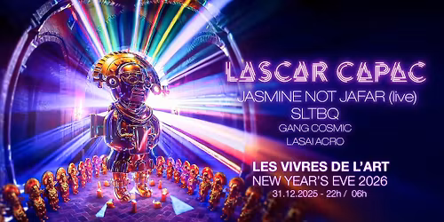 LASCAR CAPAC NEW YEAR's EVE 2026 w\/ Jasmine Not Jafar (live) - SLTBQ - Gang Cosmic - Lasai Acro