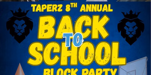 Taperz 8th Annual Back to School Block Party 