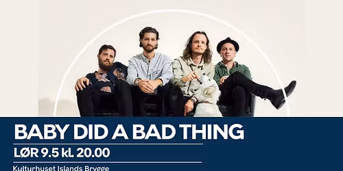 Baby Did a Bad Thing | Kulturhuset Islands Brygge