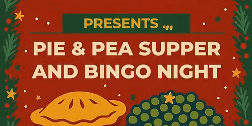 Pie & Pea Supper and Bingo Night!