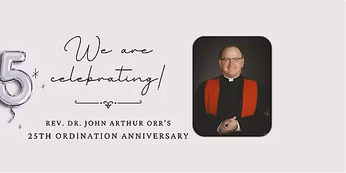 25th Anniversary of Rev. Dr. John Arthur Orr