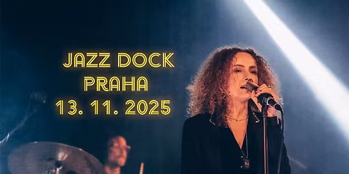 NOVEMBER 2ND \u2022 PRAHA \u2022 JAZZ DOCK \u2022 13. LISTOPADU