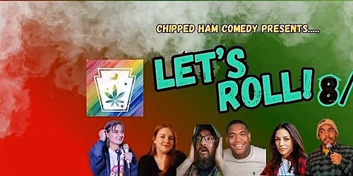 Chipped Ham Comedy presents: Let's Roll!