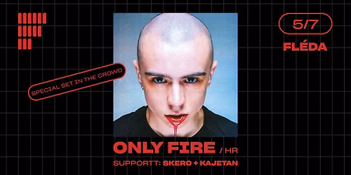 Only Fire (HR) | Fl\u00e9da | 5. 7. 2026