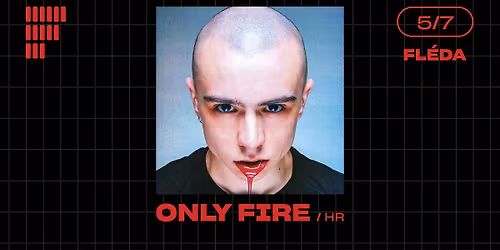 Only Fire (HR) | Fl\u00e9da | 5. 7. 2026