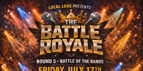 Local Love Presents The Battle Royale (Round 5)