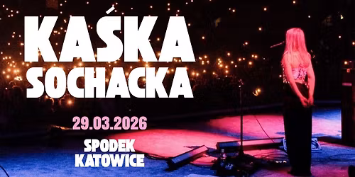 Ka\u015bka Sochacka | Wiosna '26 Tour | Katowice | SOLD OUT