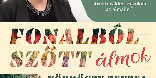 FONALB\u00d3L SZ\u0150TT \u00c1LMOK - K\u00f6rm\u00f6czy Zsuzsa ki\u00e1ll\u00edt\u00e1s\u00e1nak megnyit\u00f3ja