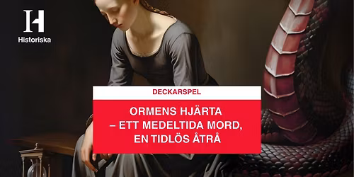 Deckarspel: Ormens hj\u00e4rta \u2013 ett medeltida mord, en tidl\u00f6s \u00e5tr\u00e5