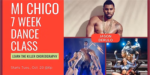 MI CHICO: 7 Week Dance Class: Learn Jason Derulo's Hit then Perform!