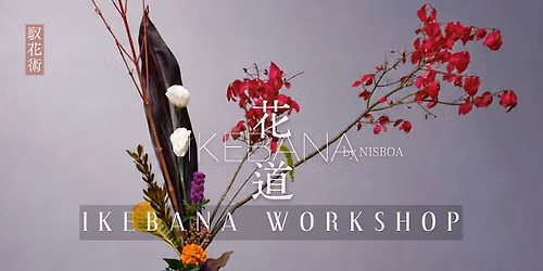 Ikebana Workshop: Intro to Japanese Flower Arrangement