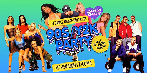 I Want it That Way - 90s\/2000s Party w\/ All4Doras + DJ Dance Dance - Tacoma McMenamins