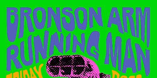 BRONSON ARM + RUNNING MAN