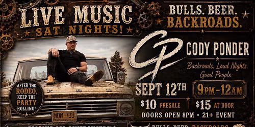 LIVE Music Sat Nights! Bulls, Beers, and Backroads with Cody Ponder!