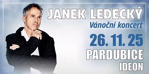 JANEK LEDECK\u00dd V\u00c1NO\u010cN\u00cd KONCERT \/ Ideon Pardubice