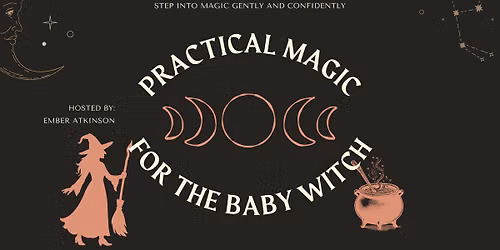 Practical Magic for the Baby Witch with Ember