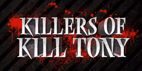 Killers of K*ll Tony: Ari Matti William Montgomery David Lucas & Hans Kim